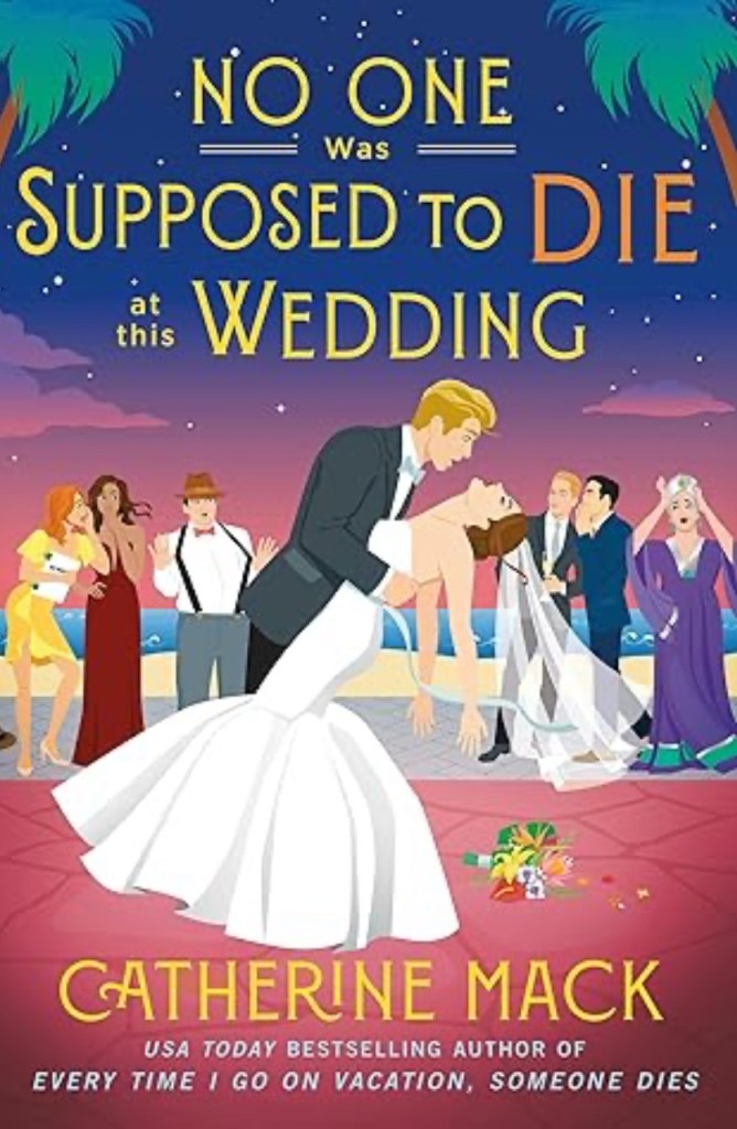 Cover of No One Was Supposed to Die at This Wedding by Catherine Mack